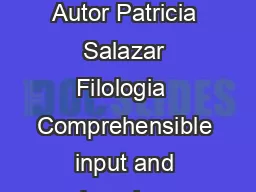 Jornades de Foment de la Investigaci COMPREHENSIBLE INPUT AND LEARNING OUTCOMES Autor Patricia Salazar Filologia  Comprehensible input and learning outcomes ABSTRACT In Krashens terms optimal input h