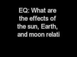 EQ: What are the effects of the sun, Earth, and moon relati