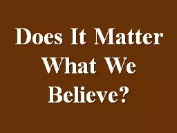 Does It Matter What We Believe?
