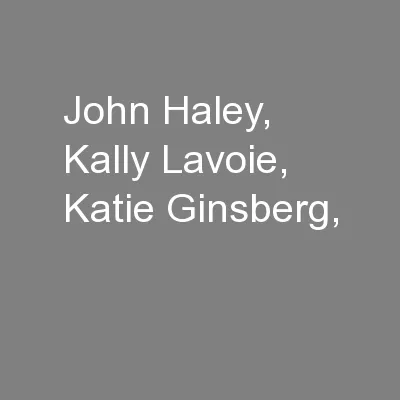 John Haley, Kally Lavoie, Katie Ginsberg,