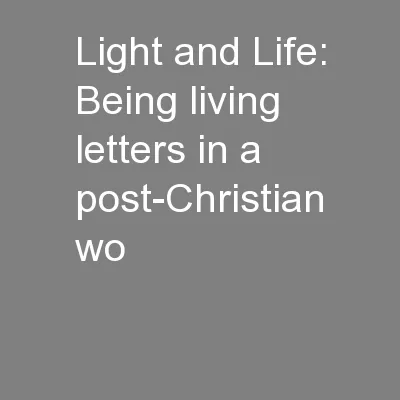 Light and Life: Being living letters in a post-Christian wo