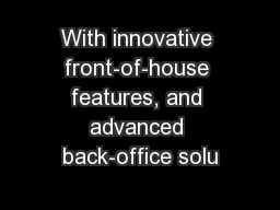 With innovative front-of-house features, and advanced back-office solu