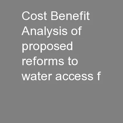Cost Benefit Analysis of proposed reforms to water access f