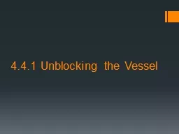 4.4.1 Unblocking the Vessel