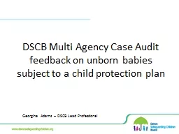 DSCB Multi Agency Case Audit feedback on unborn babies subj
