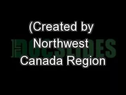 (Created by Northwest Canada Region