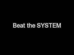 Beat the SYSTEM