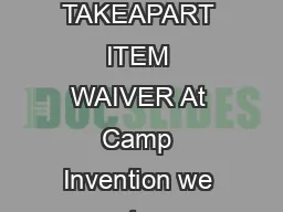 CAMP INVENTION TAKEAPART ITEM WAIVER At Camp Invention we want your childs exper