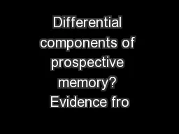 Differential components of prospective memory? Evidence fro