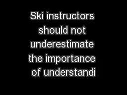 Ski instructors should not underestimate the importance of understandi
