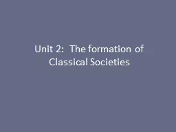 Unit 2:  The formation of Classical Societies