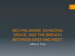 NEO-PALAMISM, DIVINIZING GRACE, AND THE BREACH BETWEEN EAST