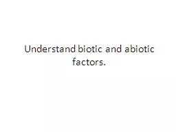 Understand biotic and abiotic factors.