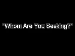 “Whom Are You Seeking?”