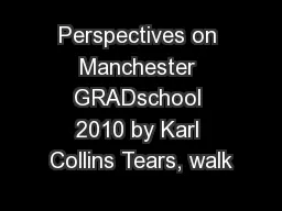 Perspectives on Manchester GRADschool 2010 by Karl Collins Tears, walk