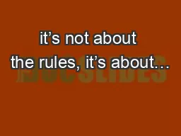 it’s not about the rules, it’s about…