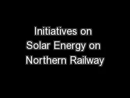 Initiatives on Solar Energy on Northern Railway