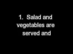 1.  Salad and vegetables are served and
