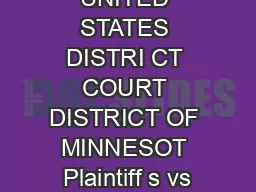 UNITED STATES DISTRI CT COURT DISTRICT OF MINNESOT Plaintiff s vs