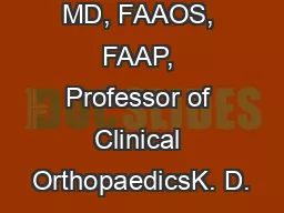 M. A. Gruber, MD, FAAOS, FAAP, Professor of Clinical OrthopaedicsK. D.