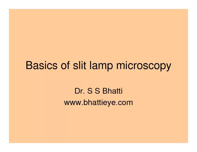 Basics of slit lamp microscopyDr. S S Bhattiwww.bhattieye.com