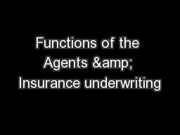 Functions of the Agents & Insurance underwriting