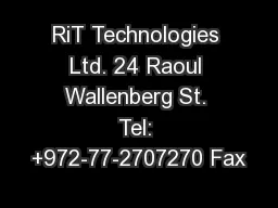 RiT Technologies Ltd. 24 Raoul Wallenberg St. Tel: +972-77-2707270 Fax