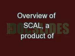 Overview of SCAL, a product of