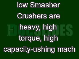 low Smasher Crushers are heavy, high torque, high capacity-ushing mach