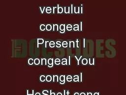 Conjugarea verbului congeal Present I congeal You congeal HeSheIt cong