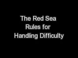 The Red Sea Rules for Handling Difficulty
