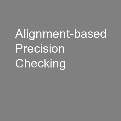 Alignment-based Precision Checking