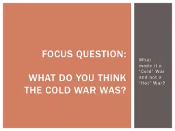 What made it a “Cold” War and not a “Hot” War?