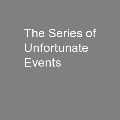 The Series of Unfortunate Events