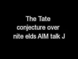 The Tate conjecture over nite elds AIM talk J