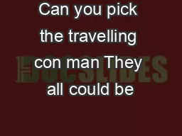 Can you pick the travelling con man They all could be