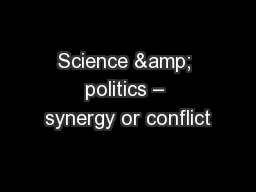 Science & politics – synergy or conflict
