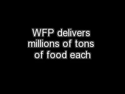 WFP delivers millions of tons of food each