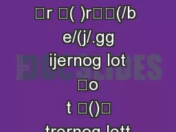 errnog It
r ( )r(/b e/(j/.gg
ijernog Iot
o
t ()
trernog Iett