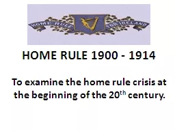 HOME RULE 1900 - 1914