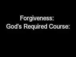 Forgiveness: God’s Required Course: