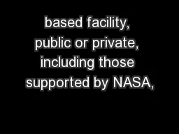based facility, public or private, including those supported by NASA,