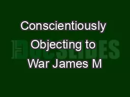 Conscientiously Objecting to War James M