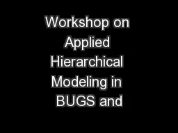 Workshop on Applied Hierarchical Modeling in BUGS and