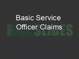 Basic Service Officer Claims