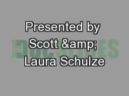 Presented by Scott & Laura Schulze