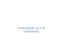 WHOLE BLOOD VIS A VIS COMPONENTS