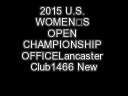 2015 U.S. WOMEN’S OPEN CHAMPIONSHIP OFFICELancaster Club1466 New