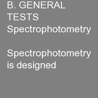 B. GENERAL TESTS Spectrophotometry      Spectrophotometry is designed