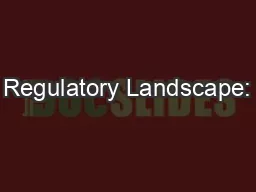 Regulatory Landscape:
